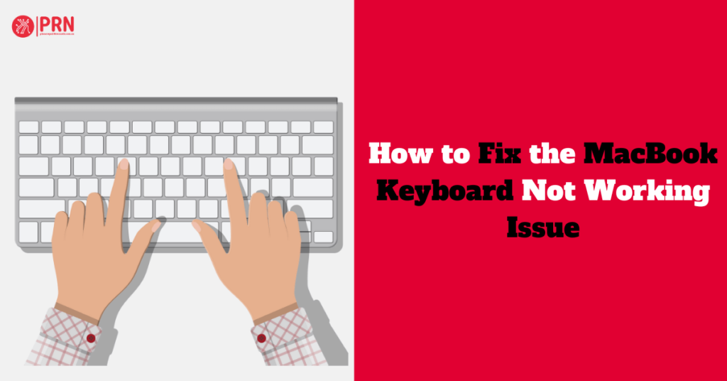 How to Fix the MacBook Keyboard Not Working Issue